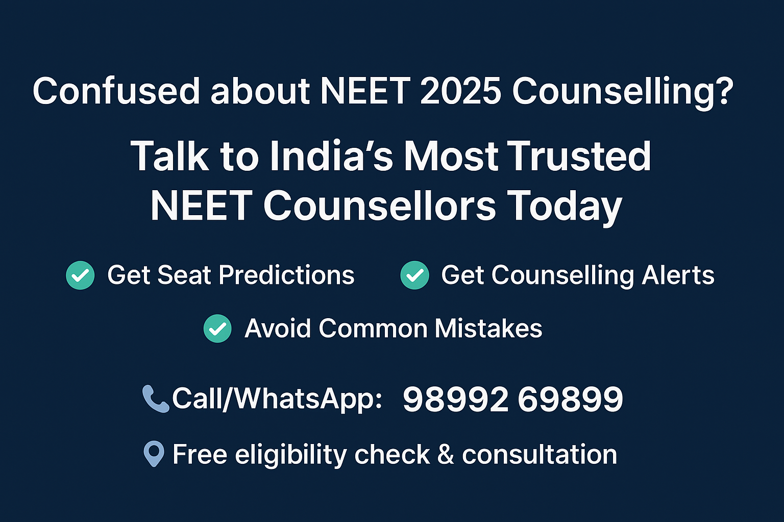 Promotional banner for NEET 2025 counselling services with the message: 'Confused about NEET 2025 Counselling? Talk to India’s Most Trusted NEET Counsellors Today.' Highlights include seat predictions, counselling alerts, and avoiding mistakes. Contact number shown as 98992 69899 with a note for free eligibility check and consultation. Designed on a dark blue background with clean, modern icons.